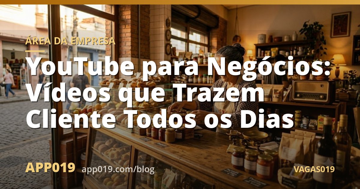 YouTube para Negócios: Vídeos que Trazem Cliente Todos os Dias