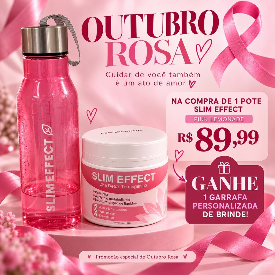 Outubro Rosa Slim Effect: na compra de 1 pote ganhe 1 garrafa personalizada de brinde